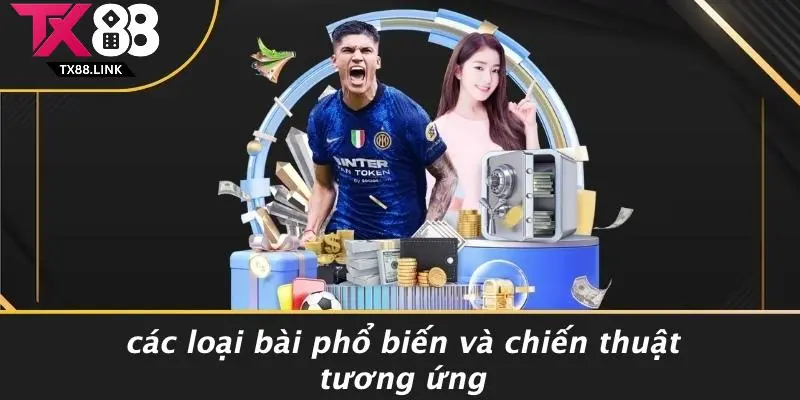 Các Loại Bài Phổ Biến Và Chiến Thuật Tương Ứng