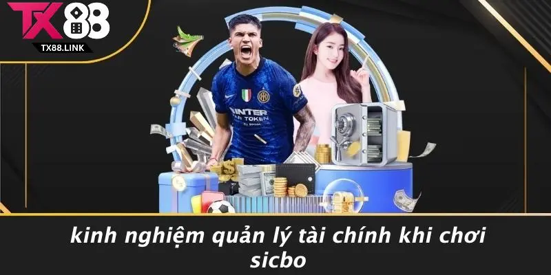 KINH NGHIỆM CHƠI SICBO: BẬT MÍ CHIẾN THUẬT SIÊU ĐỈNH 4 Kinh Nghiệm Quản Lý Tài Chính Khi Chơi Sicbo