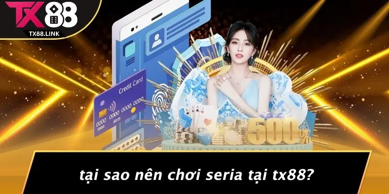 SERIA CÓ BAO NHIÊU VÒNG ĐẤU: HÉ LỘ BÍ ẨN TRÒ CHƠI CASINO 3 Tại Sao Nên Chơi Seria Tại TX88?