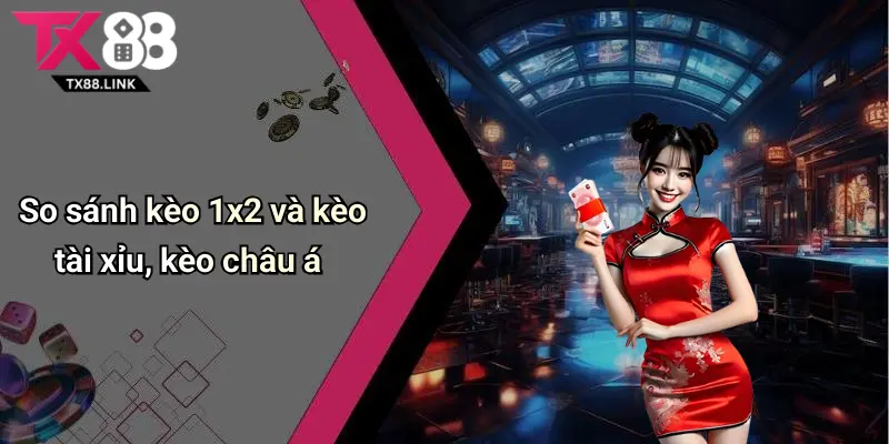 Kèo 1x2 Là Gì: Hướng Dẫn Đặt Kèo Và Cách Chơi Dễ Hiểu Trên Tx88 4 So sánh kèo 1x2 và kèo tài xỉu, kèo châu á